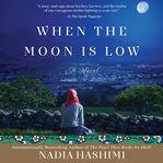 When the Moon Is Low : a novel cover image cdn