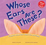 Whose ears are these? : a look at animal ears--short, flat, and floppy cover image cdn