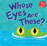 Whose eyes are these? : a look at animal eyes--big, round, and narrow cover image cdn