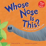 Whose nose is this?. A Look at Beaks, Snouts, and Trunks cover image cdn