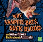 Why vampire bats suck blood and other gross facts about animals cover image cdn