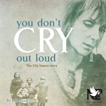 You don't cry out loud : the Lily Isaacs story cover image cdn