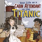 Your life as a cabin attendant on the Titanic cover image cdn