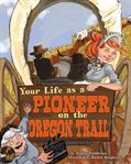 Your life as a pioneer on the Oregon Trail cover image cdn