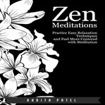 Zen meditations. Practice Easy Relaxation Techniques and Feel More Centered with Meditation cover image cdn