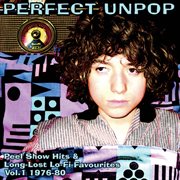 Perfect unpop: peel show hits and long lost lo-fi favourites, vol. 1 (1976-1980) cover image cdn