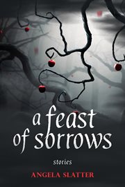 A feast of sorrows : stories cover image cdn