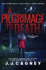 A Pilgrimage to Death : A Reverend Cici Gurule Mystery, Book 2. Volume 2 cover image cdn