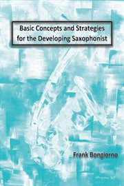Basic concepts and strategies for the developing saxophonist cover image cdn