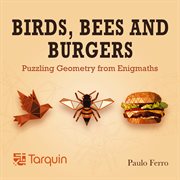 Birds, bees and burgers. Puzzling Geometry from EnigMaths cover image cdn