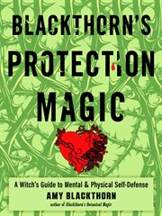Blackthorn's protection magic : a witch's guide to mental and physical self-defense cover image cdn