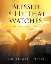 Blessed is he that watches. The Revelation Of Jesus Christ cover image cdn