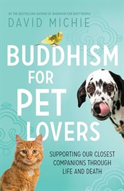 Buddhism for pet lovers : supporting our closest companions through life and death cover image cdn