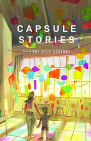 Capsule Stories Spring 2022 Edition : Into the Light cover image cdn