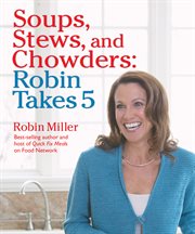 Soups, stews, and chowders : Robin takes 5 cover image cdn