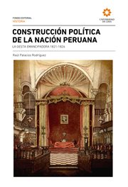 Construcción política de la nación peruana : la gesta emancipadora 1821-1826 cover image cdn