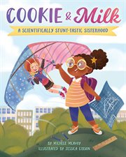 Cookie & milk : a scientifically stunt-tastic sisterhood cover image cdn