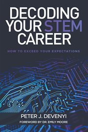 Decoding your STEM career : how to exceed your expectations cover image cdn