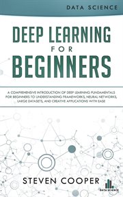 Deep learning for beginners. A Comprehensive Introduction of Deep Learning Fundamentals for Beginners to Understanding Frameworks cover image cdn