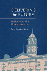 Delivering the Future : Reflections of a Rotunda Master cover image cdn