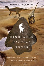 Dinosaurs Without Bones : Dinosaur Lives Revealed by Their Trace Fossils cover image cdn