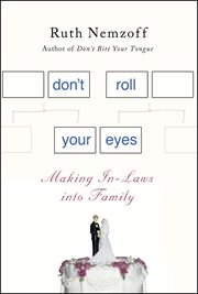 Don't roll your eyes : making in-laws into family cover image cdn