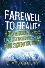 Farewell to Reality : How Modern Physics Has Betrayed the Search for Scientific Truth cover image cdn