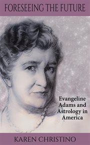 Foreseeing the future: evangeline adams and astrology in america cover image cdn