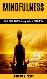 Guía para mindfulness y manejo del estrés. Una Guía para Encontrar Paz en un Mundo Lleno de Estrés cover image cdn