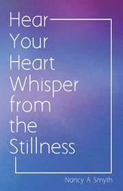 Hear your heart whisper from the stillness cover image cdn