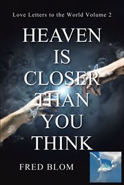 Heaven is Closer than You Think : Love Letters to the World Volume 2 cover image cdn
