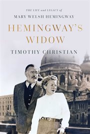 Hemingway's widow : the life and legacy of Mary Welsh Hemingway cover image cdn