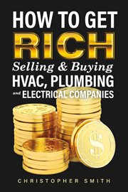 How to Get Rich Selling & Buying HVAC, Plumbing and Electrical Companies cover image cdn