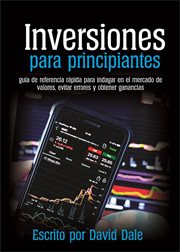 Inversiones para principiantes. Guía de referencia rápida para indagar en el mercado de valores, evitar errores y obtener ganancias cover image cdn