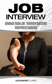 Job interview : dominate the toughest job interview questions with perfect answers cover image cdn