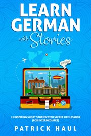 Learn german with stories: 12 inspiring short stories with secret life lessons (for intermediates) cover image cdn
