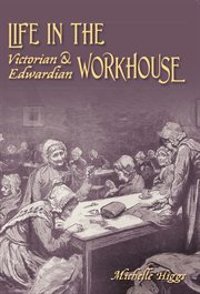 Life in the Victorian and Edwardian Workhouse cover image cdn