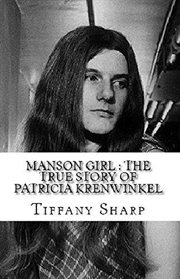 Manson girl. The True Story of Patricia Krenwinkel cover image cdn