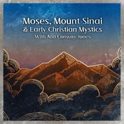 Mount sinai and early christian mystics with ann conway-jones moses cover image cdn