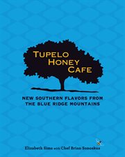 Tupelo Honey Café : new southern flavors from the Blue Ridge Mountains cover image cdn