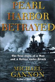 Pearl Harbor betrayed : the true story of a man and a nation under attack cover image cdn