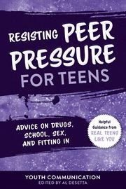 Peer pressure for teens. Advice on Drugs, School, Sex, and Fitting In cover image cdn