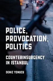 Police, provocation, politics : counterinsurgency in Istanbul cover image cdn