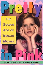Pretty in pink : the golden age of teenage movies cover image cdn