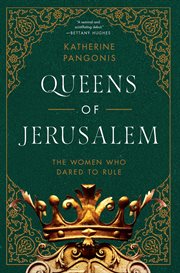 Queens of Jerusalem : the Women Who Dared to Rule cover image cdn