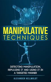 Repulsing it and using it in a targeted manner manipulative techniques: detecting manipulation cover image cdn