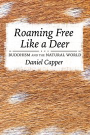 Roaming free like a deer : Buddhism and the natural world cover image cdn