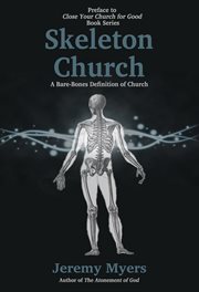 Skeleton church: a bare-bones definition of church. Books #0 cover image cdn
