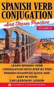 Spanish verb conjugation and tenses practice, volume iii: learn spanish verb conjugation with step cover image cdn