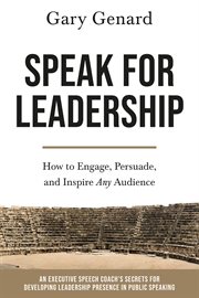 Speak for leadership. How to Engage, Persuade, and Inspire Any Audience cover image cdn